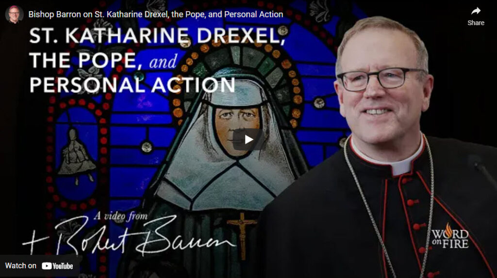 Bishop Barron on St. Katharine Drexel, the Pope, and Personal Action