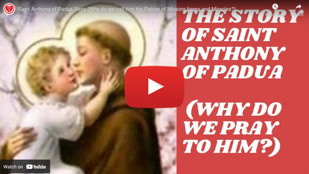 Saint Anthony of Padua Story (Why do we call him the Patron of Missing Items and Miracles?
