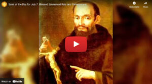 Saint of the Day for July 7. Blessed Emmanuel Ruiz and Companions