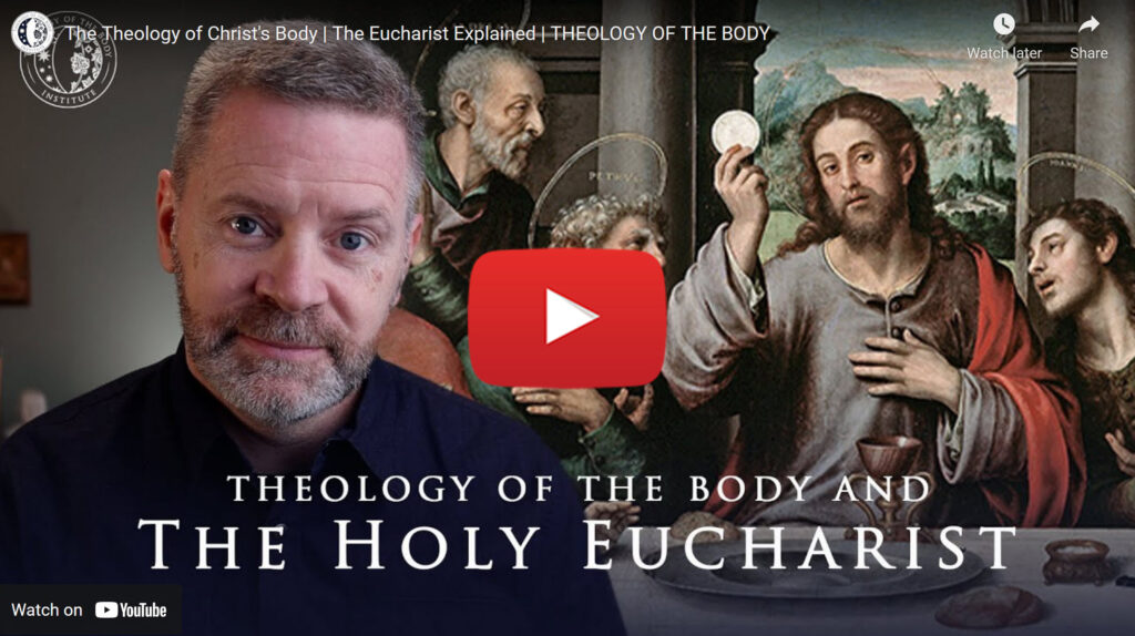 The Theology of Christ's Body | The Eucharist Explained | THEOLOGY OF THE BODY