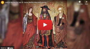 · Saint of the Day for July 29. Saints Martha, Mary and Lazarus.