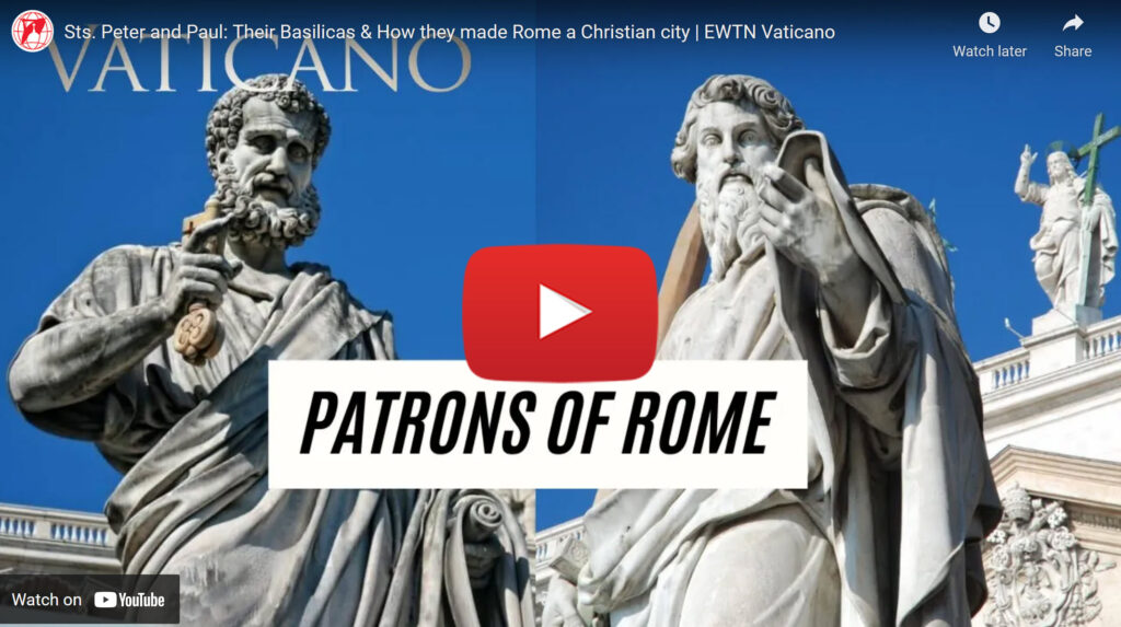 Sts. Peter and Paul: Their Basilicas & How they made Rome a Christian city