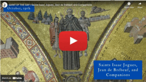 SAINT OF THE DAY | Saints Isaac Jogues, Jean de