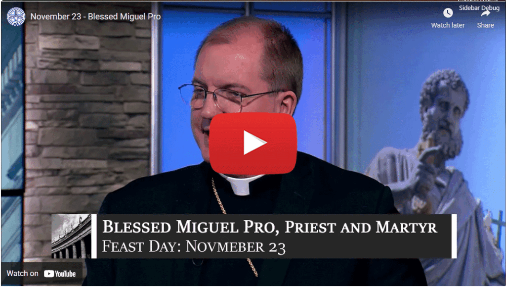 November 23 - Blessed Miguel Pro
