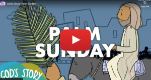 God’s Story: Palm Sunday
