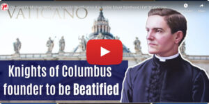Discover Fr. Michael McGivney's road to Beatification