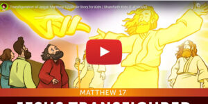 Transfiguration of Jesus: Matthew 17